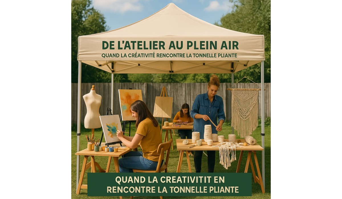 De l’atelier au plein air : quand la créativité rencontre la tonnelle pliante